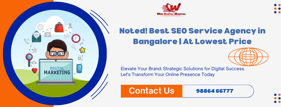 Noted! Best SEO Service Agency in Bangalore | At Lowest Price