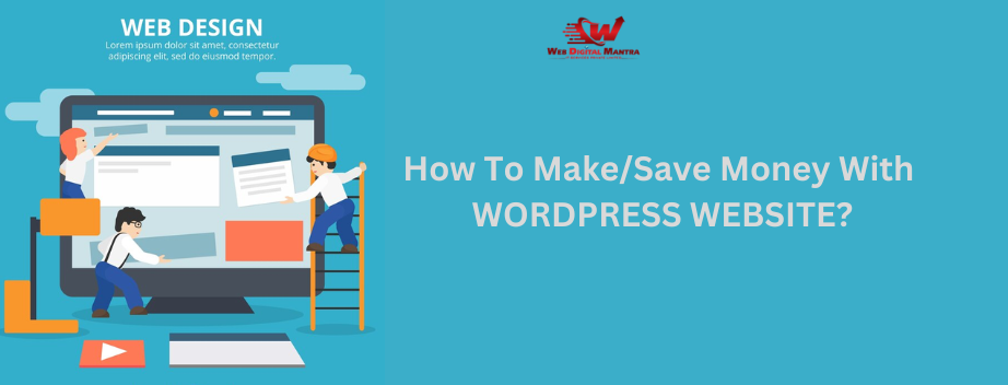 How To Make/Save Money With WORDPRESS WEBSITE?