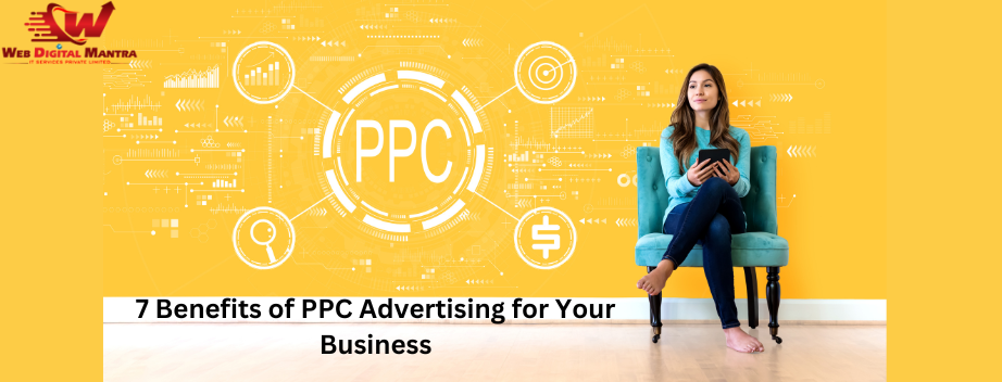 7 Benefits of PPC Advertising for Your Business