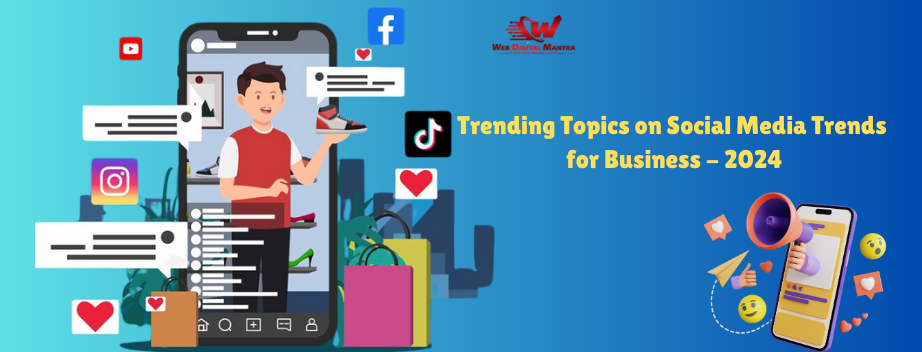 Trending Topics on Social Media Trends for Business - 2024